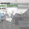 Top 10 Fastest Ways To Increase Traffic To Your Website